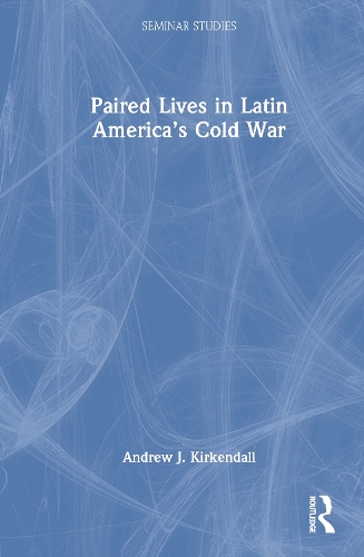 Paired Lives in Latin America's Cold War.