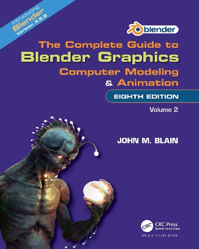 The Complete Guide to Blender Graphics: Computer Modeling and Animation: Volume Two. 8th edition