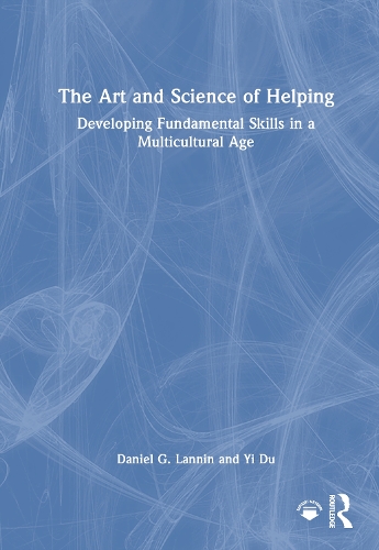 The Art and Science of Helping: Developing Fundamental Skills in a Multicultural Age.
