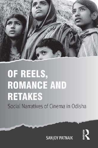 Of Reels, Romance and Retakes: Social Narratives of Cinema in Odisha.