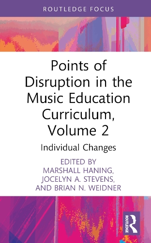 Points of Disruption in the Music Education Curriculum, Volume 2: Individual Changes.