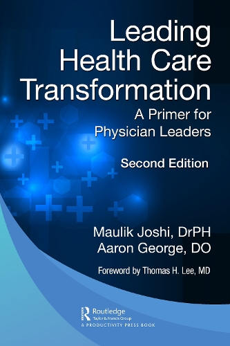 Leading Health Care Transformation: A Primer for Physician Leaders. 2nd edition