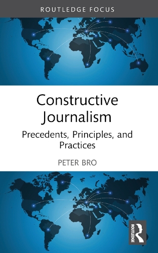 Constructive Journalism: Precedents, Principles, and Practices.