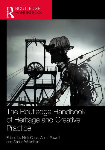 The Routledge Handbook of Heritage and Creative Practice.