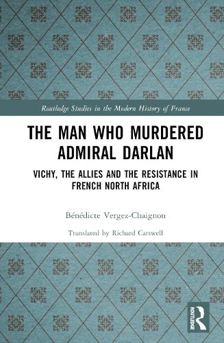 The Man Who Murdered Admiral Darlan