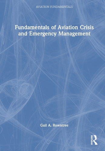 Fundamentals of Aviation Crisis and Emergency Management.
