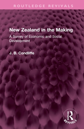 New Zealand in the Making: A Survey of Economic and Social Development.