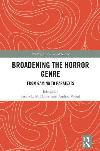Broadening the Horror Genre: From Gaming to Paratexts.