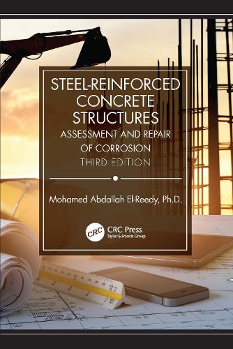 Steel-Reinforced Concrete Structures: Assessment and Repair of Corrosion, Third Edition. 3rd edition
