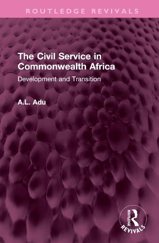 The Civil Service in Commonwealth Africa: Development and Transition.