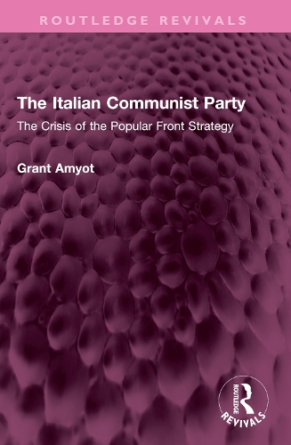 The Italian Communist Party: The Crisis of the Popular Front Strategy.