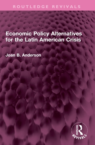 Economic Policy Alternatives for the Latin American Crisis.