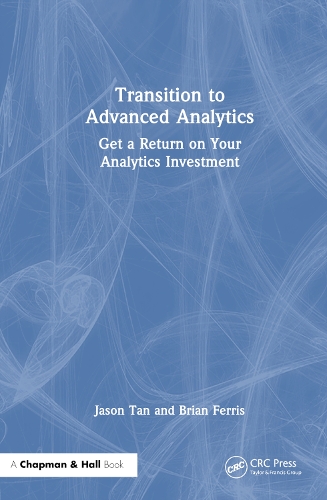 Transition to Advanced Analytics: Get a Return on Your Analytics Investment.
