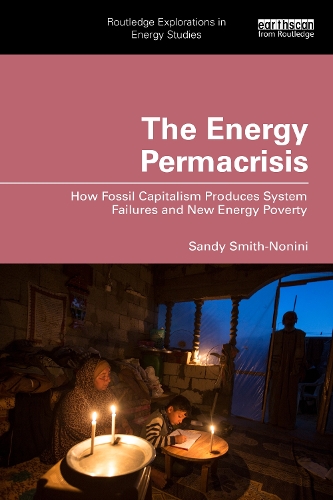 The Energy Permacrisis: How Fossil Capitalism Produces System Failures and New Energy Poverty.