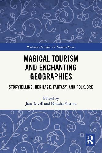 Magical Tourism and Enchanting Geographies: Storytelling, Heritage, Fantasy, and Folklore.