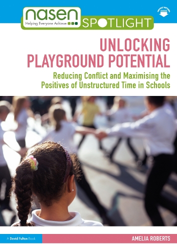 Unlocking Playground Potential: Reducing Conflict and Maximising the Positives of Unstructured Time in Schools.