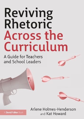 Reviving Rhetoric Across the Curriculum: A Guide for Teachers and School Leaders.