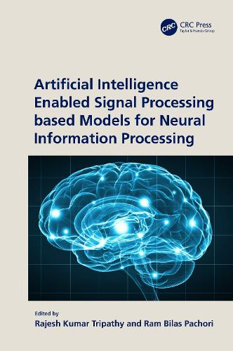 Artificial Intelligence Enabled Signal Processing based Models for Neural Information Processing.