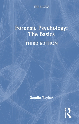 Forensic Psychology: The Basics. 3rd edition