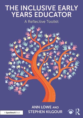 The Inclusive Early Years Educator: A Reflective Toolkit.