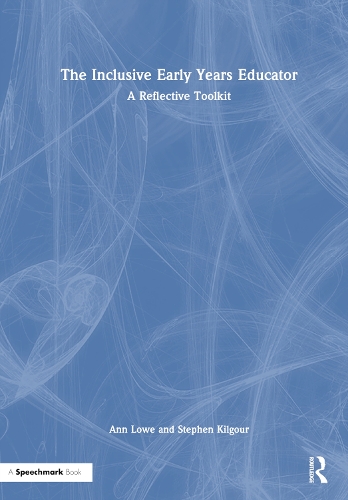 The Inclusive Early Years Educator: A Reflective Toolkit.