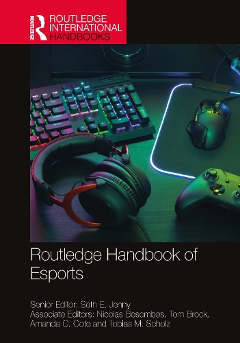 Routledge Handbook of Esports.