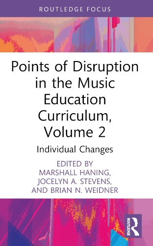Points of Disruption in the Music Education Curriculum, Volume 2: Individual Changes.