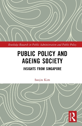 Public Policy and Ageing Society: Insights from Singapore.