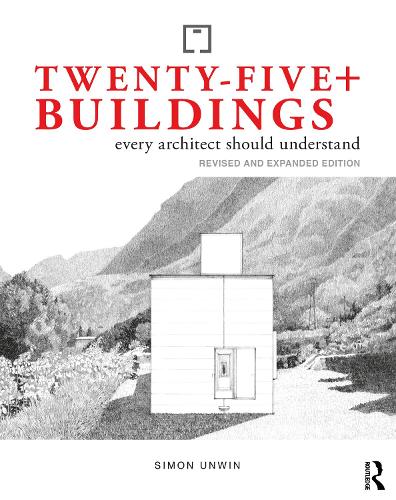 Twenty-Five+ Buildings Every Architect Should Understand: Revised and Expanded Edition 3rd edition