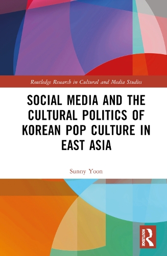Social Media and the Cultural Politics of Korean Pop Culture in East Asia.