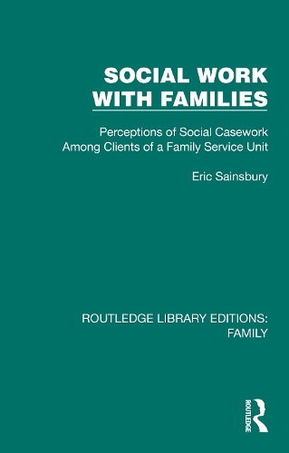 Social Work with Families: Perceptions of Social Casework Among Clients of a Family Service Unit.