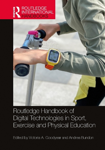 Routledge Handbook of Digital Technologies in Sport, Exercise and Physical Education.