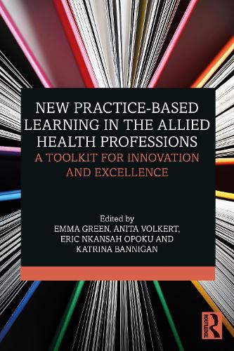 New Practice-based Learning in the Allied Health Professions: A Toolkit for Innovation and Excellence.