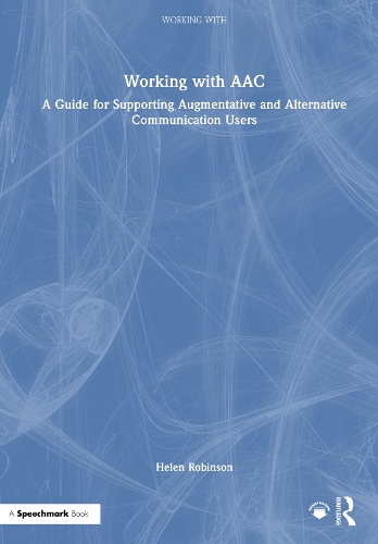 Working with AAC: A Guide for Supporting Augmentative and Alternative Communication Users.