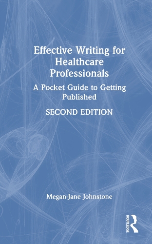 Effective Writing for Healthcare Professionals: A Pocket Guide to Getting Published. 2nd edition