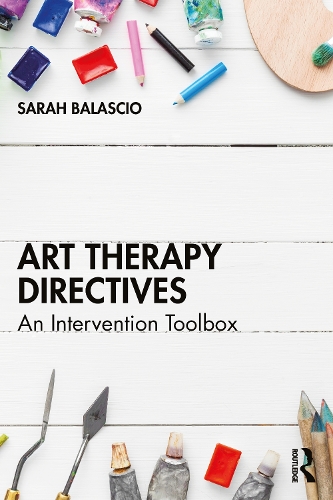 Art Therapy Directives: An Intervention Toolbox.