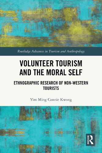 Volunteer Tourism and the Moral Self: Ethnographic Research of Non-Western Tourists.