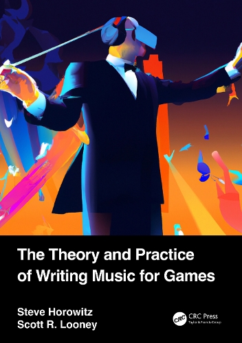 The Theory and Practice of Writing Music for Games.