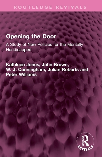Opening the Door: A Study of New Policies for the Mentally Handicapped.