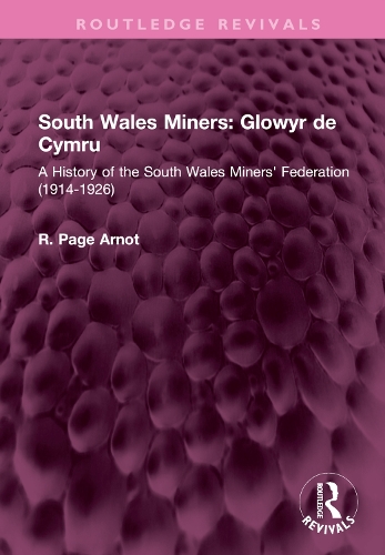 South Wales Miners: Glowyr de Cymru: A History of the South Wales Miners' Federation (1914-1926).