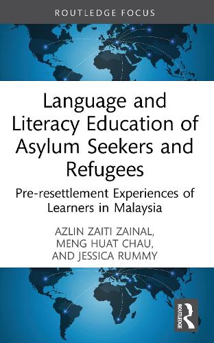 Language and Literacy Education of Asylum Seekers and Refugees: Pre-resettlement Experiences of Learners in Malaysia.