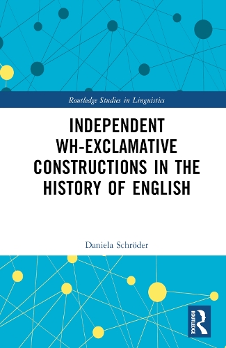 Independent wh-exclamative Constructions in the History of English.