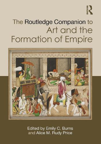 The Routledge Companion to Art and the Formation of Empire.