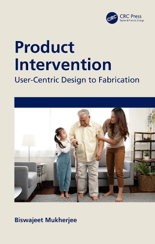 Product Intervention: User-Centric Design to Fabrication.
