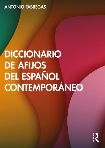 Diccionario de afijos del espanol contemporaneo.