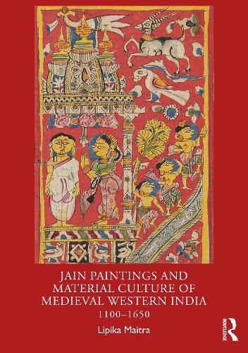 Jain Paintings and Material Culture of Medieval Western India: 1100-1650.