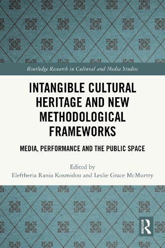 Intangible Cultural Heritage and New Methodological Frameworks: Media, Performance and the Public Space.