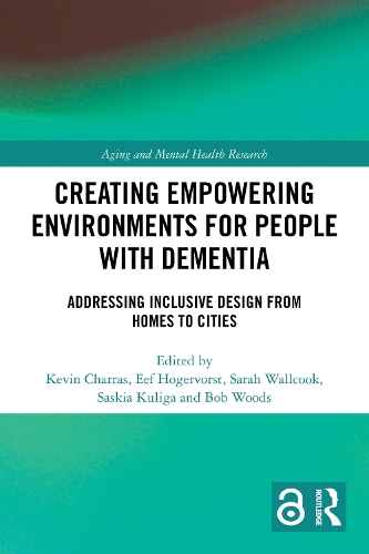 Creating Empowering Environments for People with Dementia: Addressing Inclusive Design from Homes to Cities.