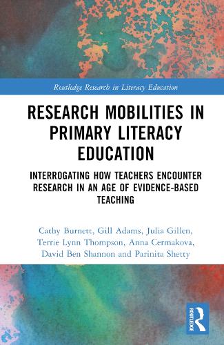 Research Mobilities in Primary Literacy Education: Interrogating How Teachers Encounter Research in an Age of Evidence-based Teaching.