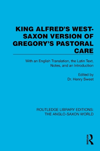 King Alfred's West-Saxon Version of Gregory's Pastoral Care: With an English Translation, the Latin Text, Notes, and an Introduction.